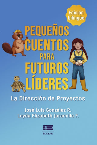 Pequeños cuentos para futuros líderes | González R., Jaramillo F