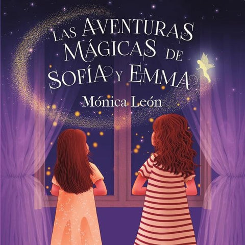 Las aventuras mágicas de Sofía y Emma | Mónica León