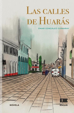 Las calles de Huarás | Omar González Guimaray