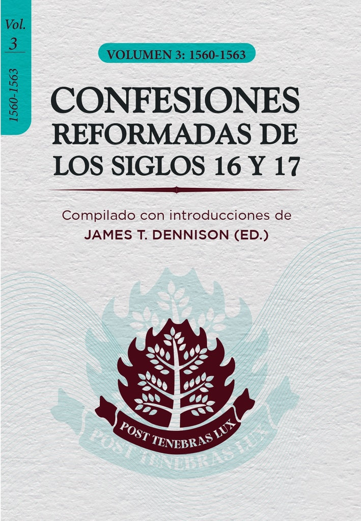 Confesiones reformadas de los siglos 16 y 17: volumen 3  | JAMES DENNISON