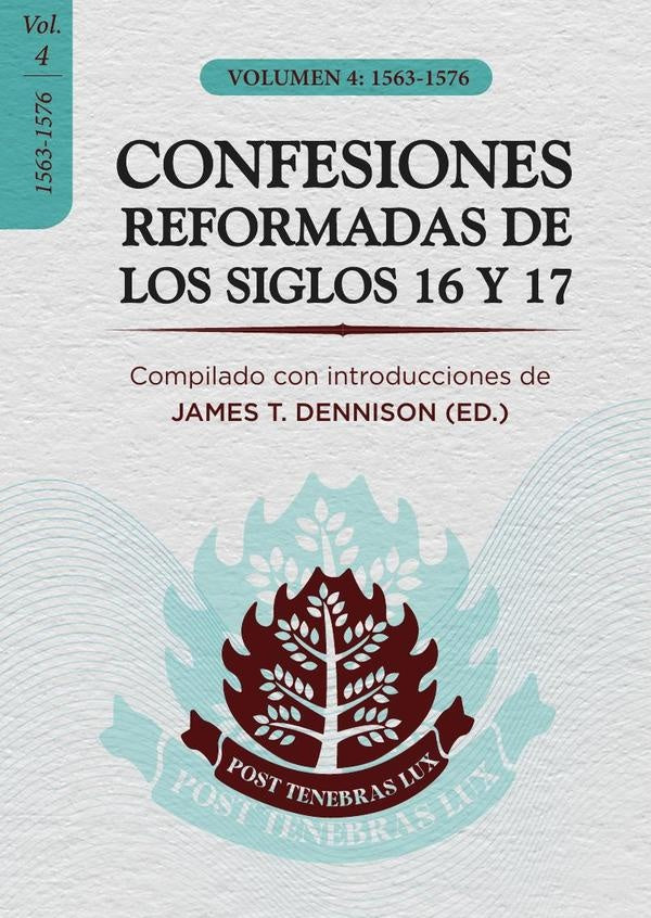 CONFESIONES REFORMADAS DE LOS SIGLOS 16 Y 17 - Vol. 4 | JAMES DENNISON