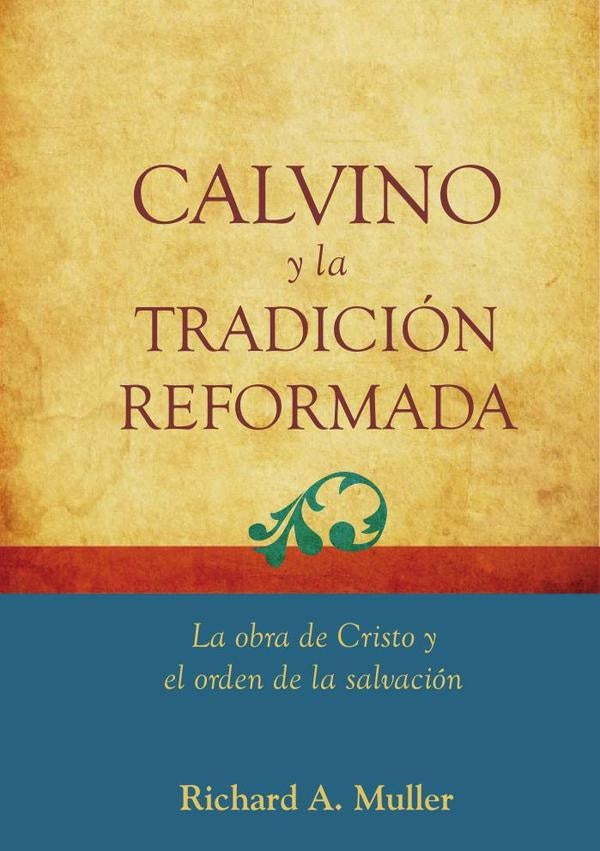Calvino y la tradición reformada  | RICHARD MULLER