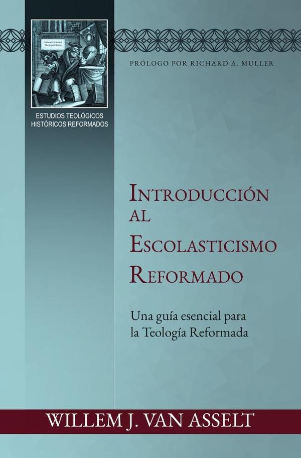 Introducción al escolasticismo reformado  | Willem J.  van Asselt
