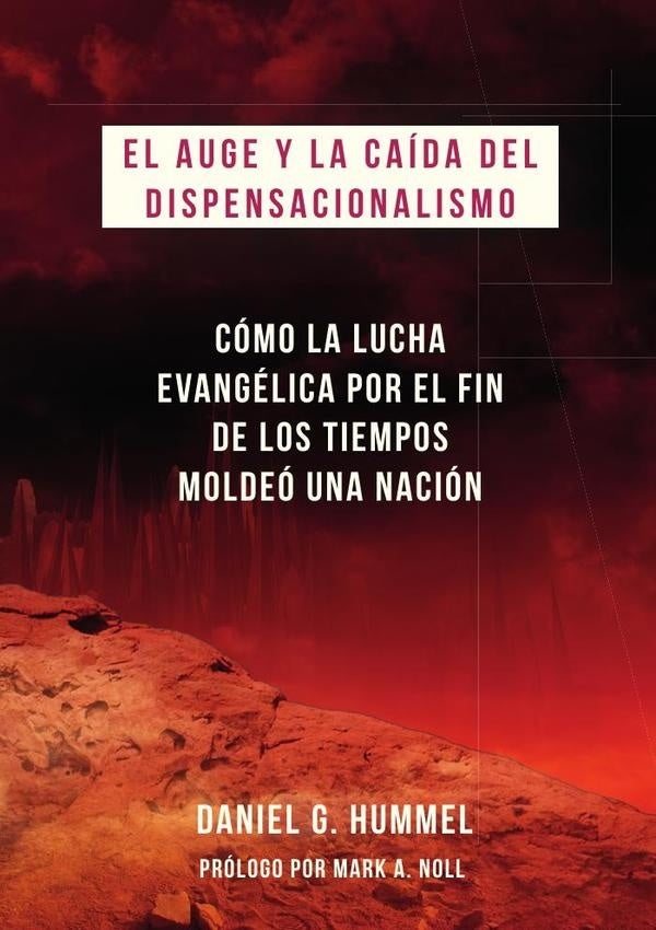 El auge y la caída del dispensacionalismo  | Daniel Hummel