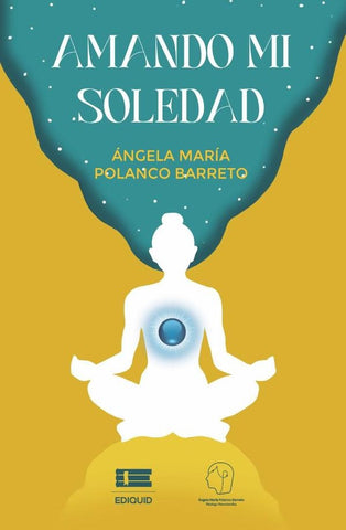 Amando mi soledad |  Ángela María Polanco Barreto