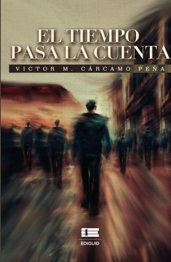 El tiempo pasa la cuenta | Víctor M. Cárcamo Peña