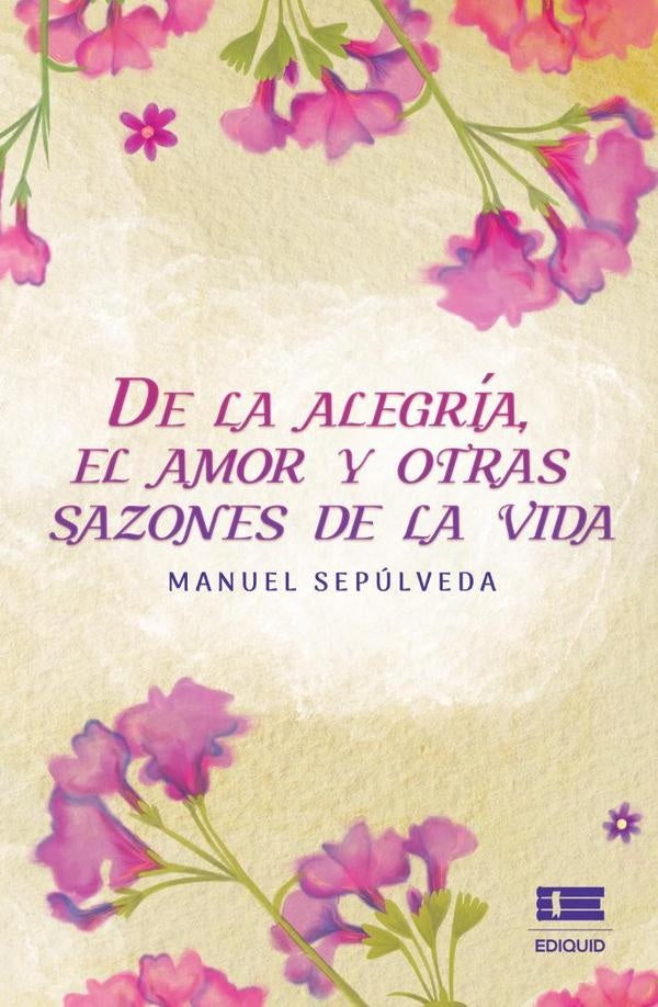 De la alegría, el amor y otras sazones de la vida | Cedeño Sepulveda, Cañedo Sepúlveda y otros