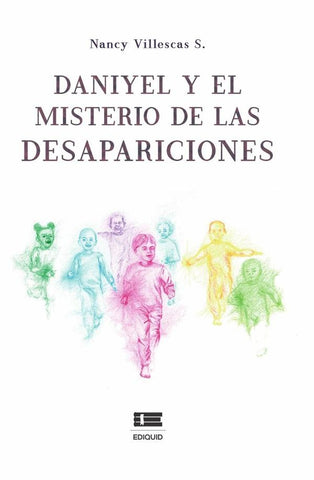 Daniyel y el misterio de las desapariciones | Nancy Villescas S.