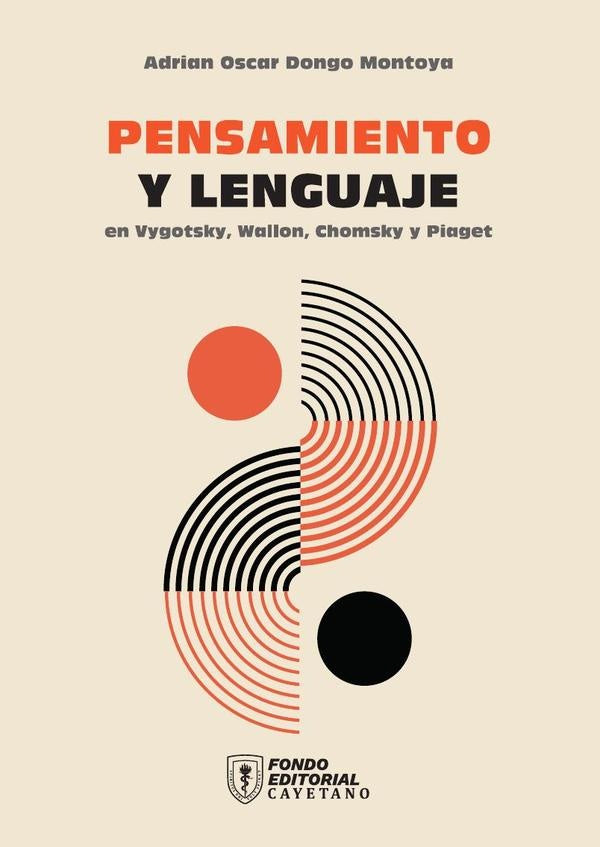 Pensamiento y lenguaje en Vygotsky, Wallon, Chomsky y Piaget | Adrian Oscar Dongo Montoya