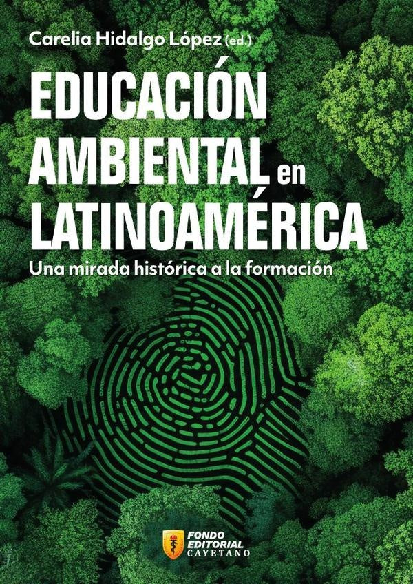 Educación ambiental en Latinoamérica. Una mirada histórica a la formación | Carelia  Hidalgo López