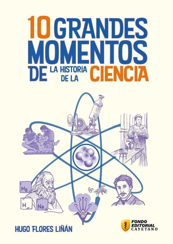 10 grandes momentos de la historia de la ciencia | Hugo Antonio Flores Liñán