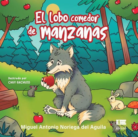 El lobo comedor de manzanas | Miguel Antonio Noriega del Aguila