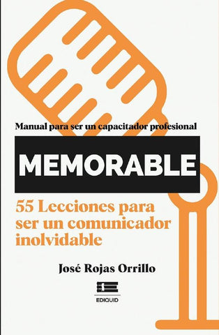 ¡Memorable! Manual para ser un capacitador profesional | José Rojas Orrillo