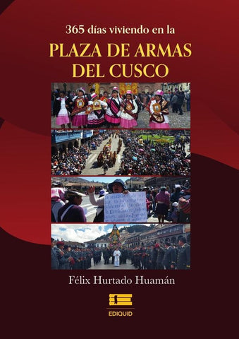 365 días viviendo en la Plaza de Armas del Cusco | Félix Hurtado Huaman