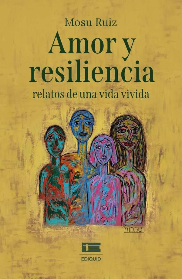Amor y resiliencia: relatos de una vida vivida | Mosu Ruiz