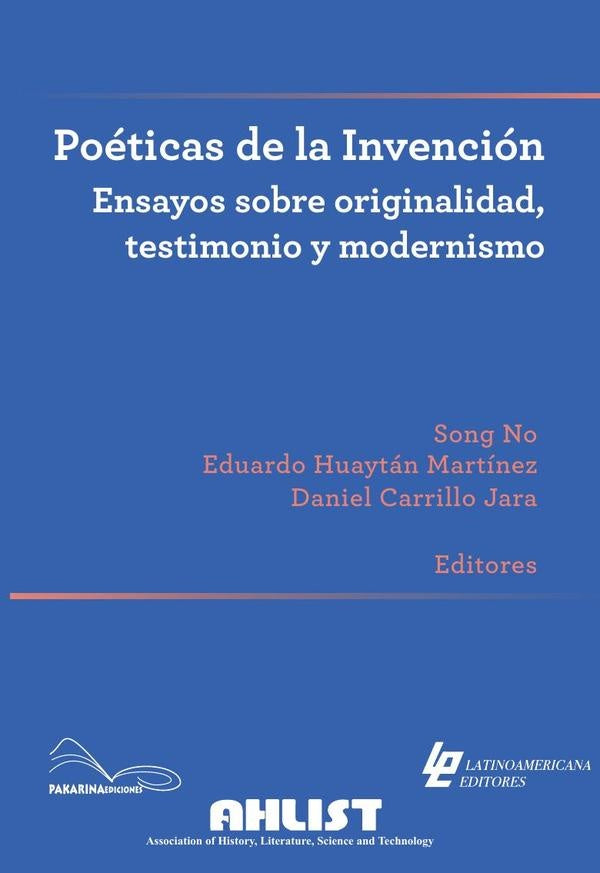 Poéticas de la Invención  Ensayos sobre originalidad, testimonio y modernismo | No, Huaytán Martínez y otros