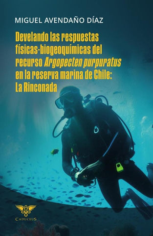 Develando las respuestas físicas-biogeoquímicas del recurso Argopecten purpuratus en la reserva mari | Miguel Avendaño Díaz