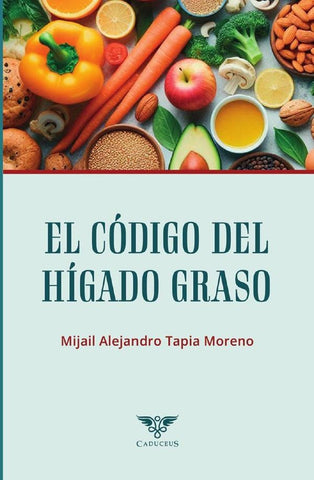 El código del hígado graso | Mijail Alejandro Tapia Moreno