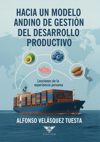 Hacia un modelo andino de gestión del desarrollo productivo | Alfonso Velásquez Tuesta