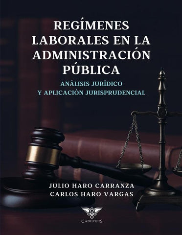 Los regímenes laborales en la administración pública | Haro Vargas, Haro Carranza