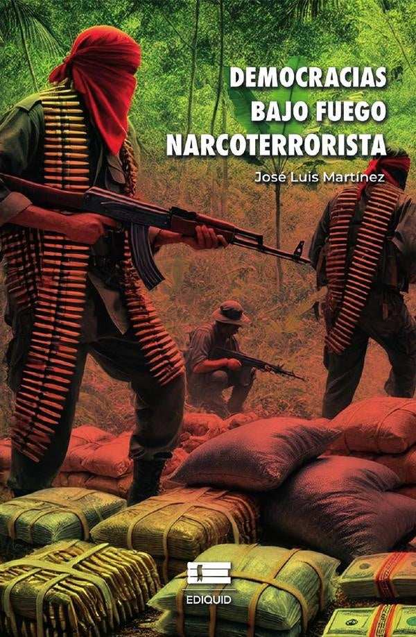Democracias bajo fuego narcoterrorista | José Luis Martínez