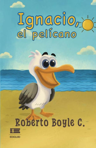 Ignacio, el pelícano | Roberto Boyle C.