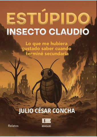 Estúpido insecto Claudio | Julio César  Concha