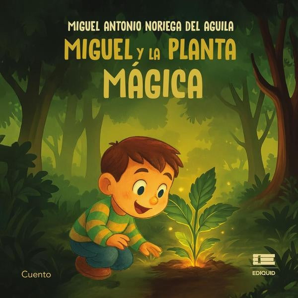 Miguel y la planta mágica | Miguel Antonio Noriega del Aguila