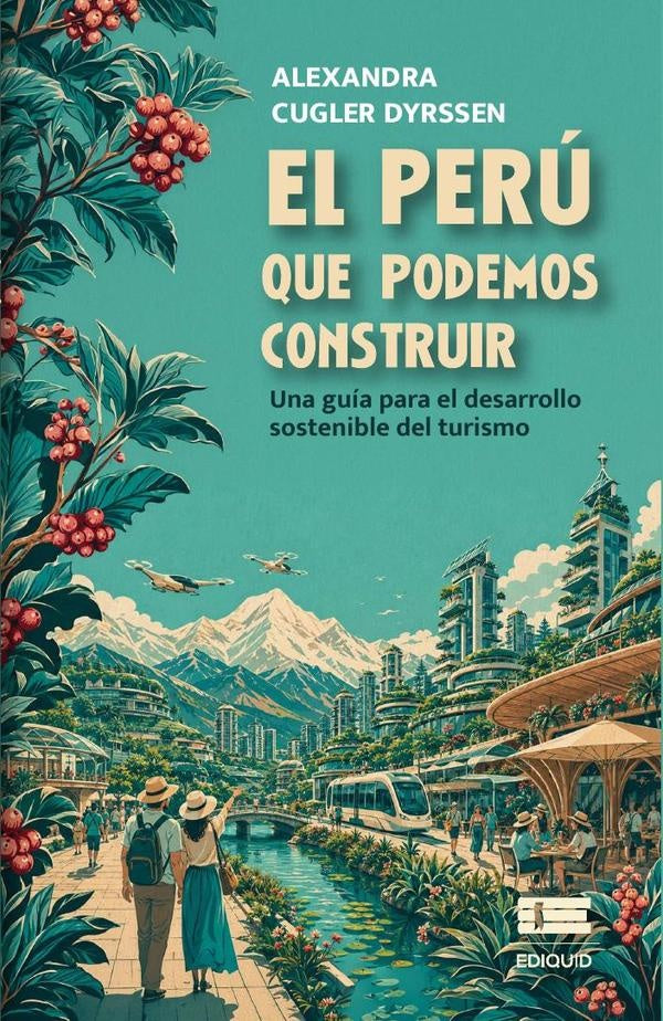El Perú que podemos construir | Alexandra Cugler Dyrssen