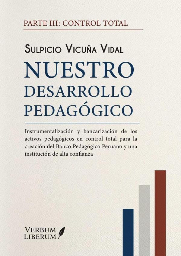 Nuestro desarrollo pedagógico. Parte III: Control total | Sulpicio Vicuña Vidal