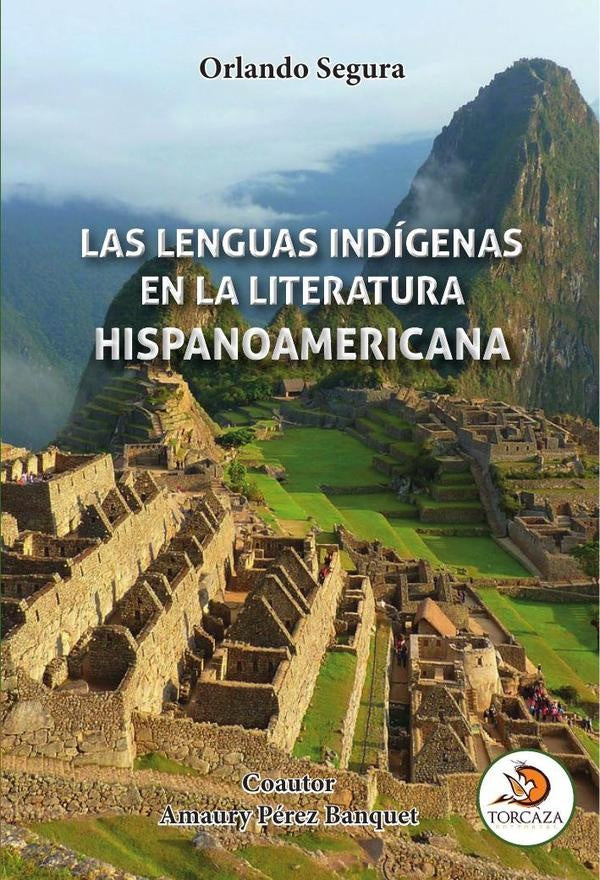Las lenguas indígenas en la  literatura hispanoamericana   | Orlando Segura