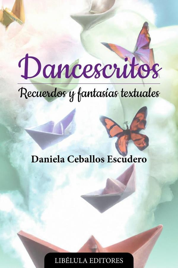 Dancescritos: Recuerdos y fantasías textuales | Daniela Ceballos Escudero