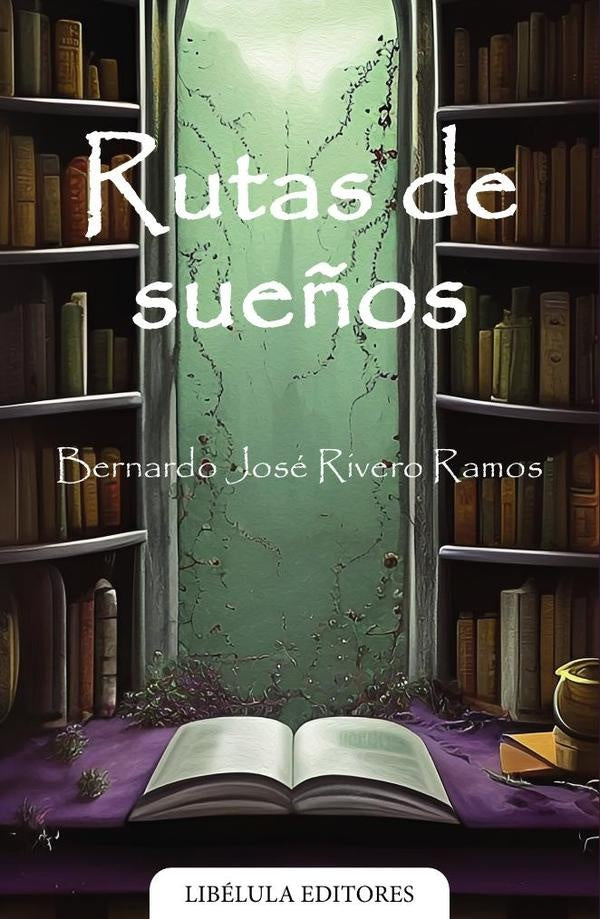 Rutas de sueños | Bernardo José Rivero Ramos