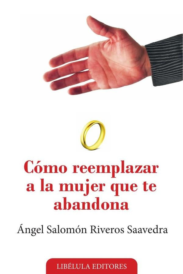 Cómo reemplazar a la mujer que te abandona | Ángel Salomón Riveros Saavedra