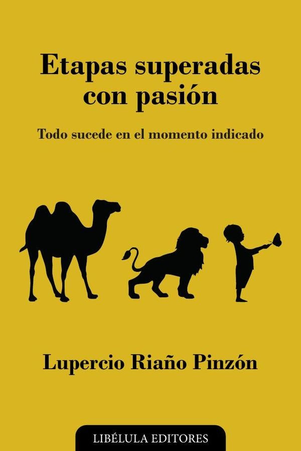 Etapas superadas con pasión: Todo sucede en el momento indicado | Lupercio Riaño Pinzón
