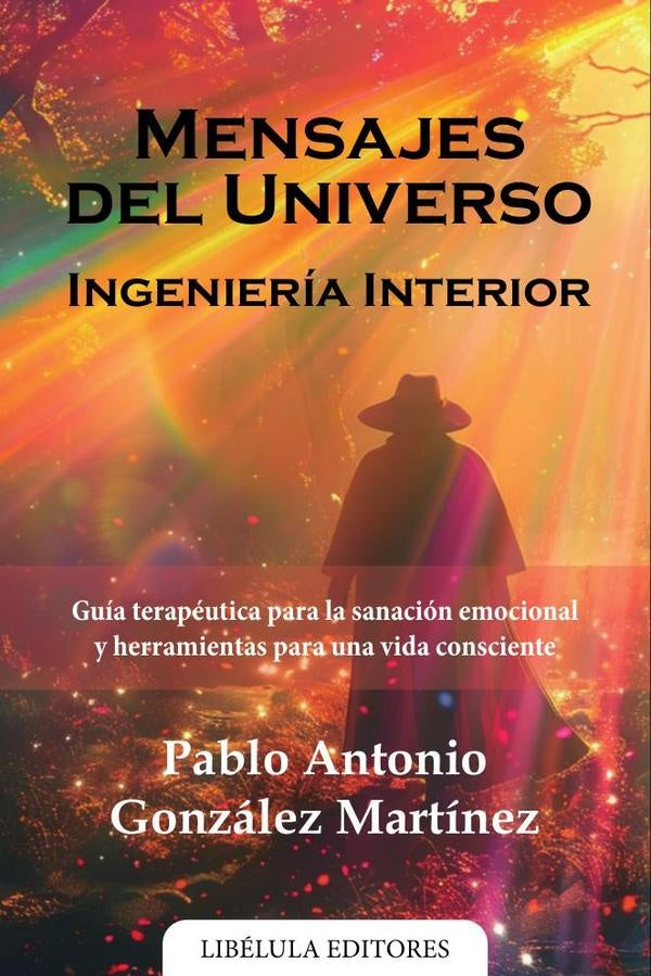 Mensajes del Universo: Ingeniería Interior | Pablo Antonio González Martínez