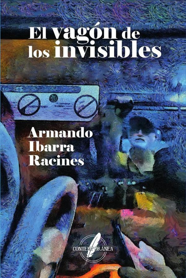 El vagón de los invisibles | Armando Ibarra Racines