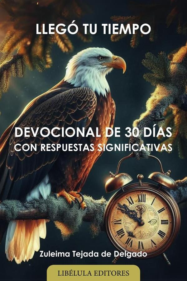 Llegó tu tiempo: Devocional de 30 días con respuestas significativas | Zuleima Tejada de Delgado