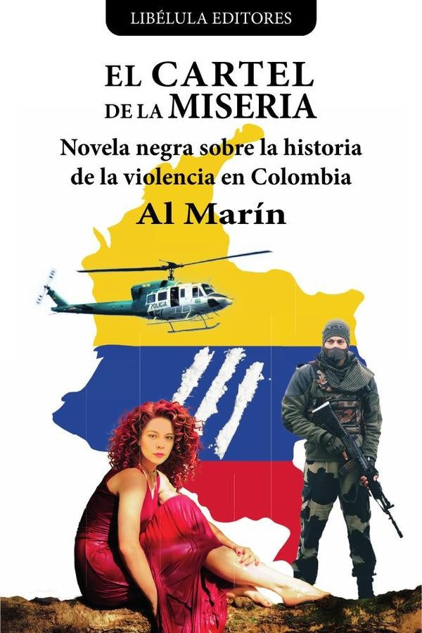 El cartel de la miseria: Novela negra sobre la historia de la violencia en Colombia | Al Marín