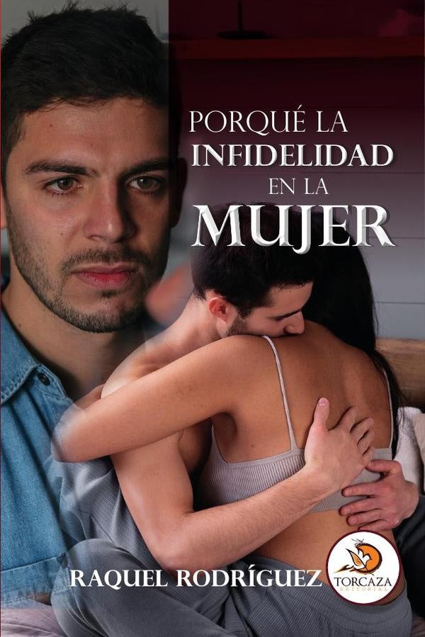 Porqué la infidelidad en la mujer  | Raquel  Rodríguez