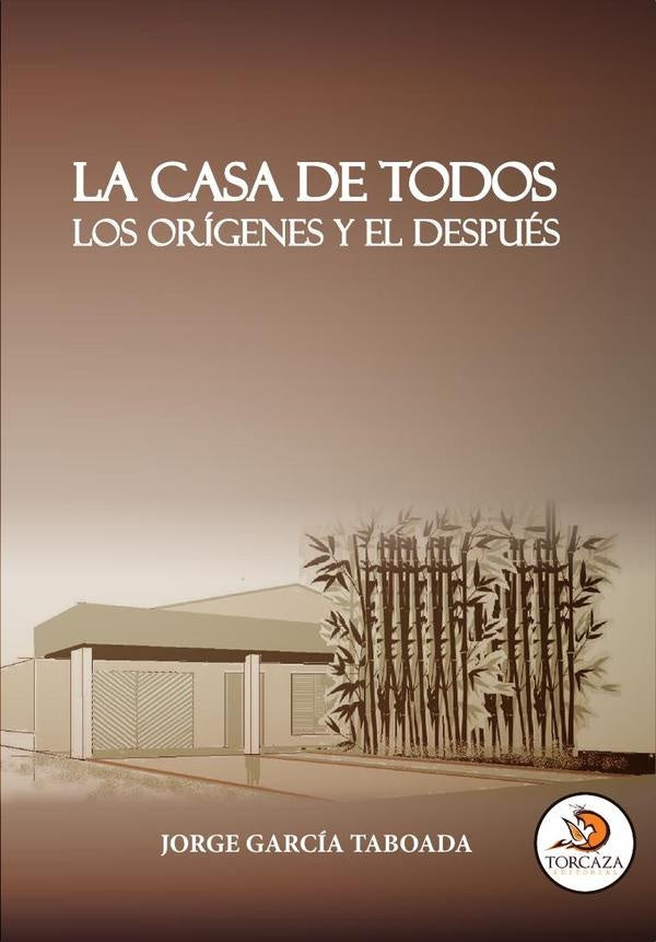 La casa de todos - los orígenes y el después  | Jorge García Taboada