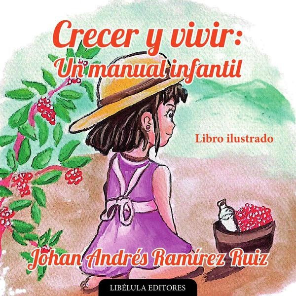 Crecer y vivir: Un manual infantil | Johan Andrés Ramírez Ruiz