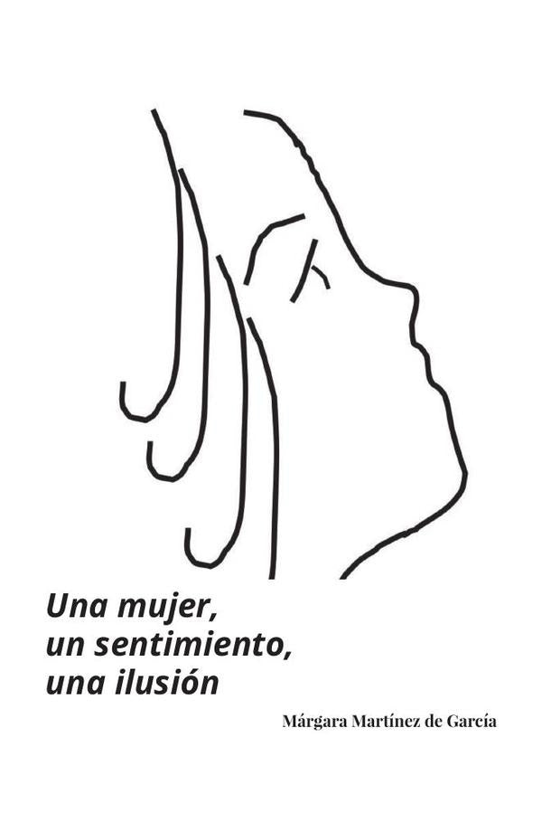 Una mujer, un sentimiento, una ilusión  | Márgara Martínez de García