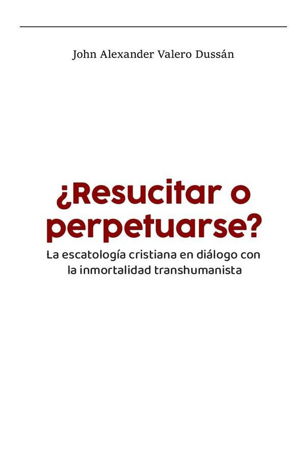 ¿Resucitar o perpetuarse? | John Valero Valero Dussán