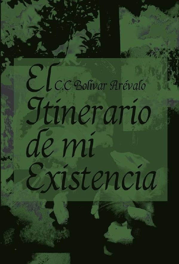 El Itinerario de mi Existencia | Cristian Camilo Bolívar Arévalo