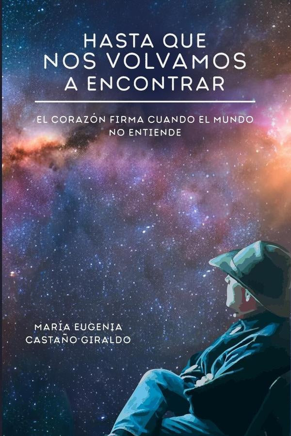 Hasta que nos volvamos a encontrar | María Eugenia Castaño Giraldo