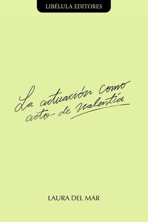 La actuación como acto de valentía | Laura del Mar