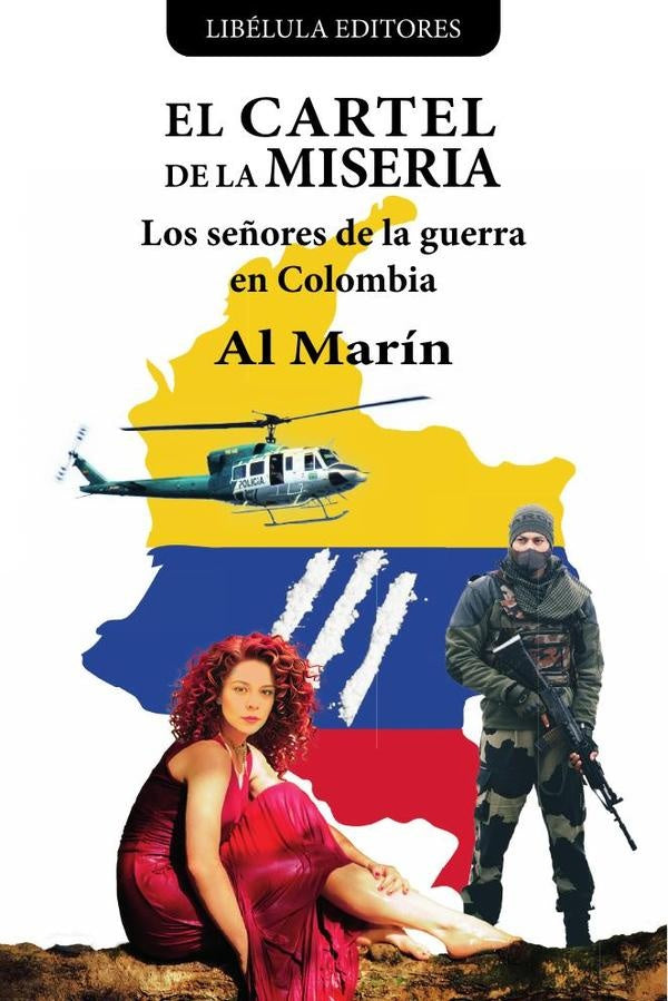 El Cartel de la Miseria: Los señores de la guerra en Colombia | Al Marín