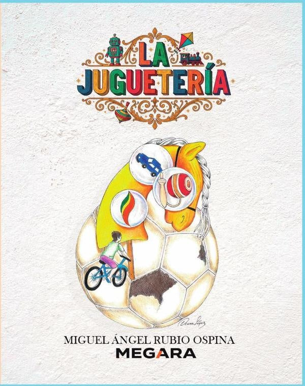 La Juguetería | Miguel Ángel Rubio Ospina