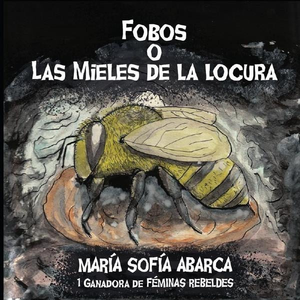Fobos o Mieles de la Locura | María Sofía  Abarca